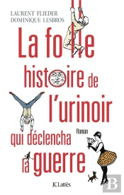 La Folle Histoire De L'Urinoir Qui Déclencha La Guerre