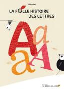 La Folle Histoire Des Lettres ; Le A ; Pourquoi Les Lettres Doivent-Elles Être Ordonnées ?