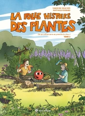 La Folle Histoire Des Plantes Tome 2 : On Se Cultive Sans Se Prendre Le Chou !