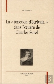La 'Fonction D'Écrivain' Dans L'Oeuvre De Charles Sorel