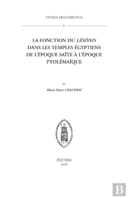 Bertrand.pt - La Fonction Du Lesonis Dans Les Temples Egyptiens De L'Epoque Saite A L'Epoque Ptolemaique