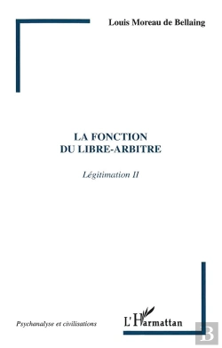 Bertrand.pt - La Fonction Du Libre-Arbitre ; Legitimation Ii
