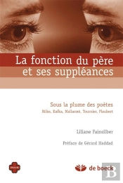 La Fonction Du Pere Et Ses Suppleances  Sous La Plume Des Poetes Rilke,Kaftka, Mallarme,Tournier,Fla
