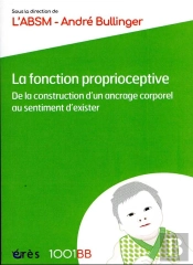 La Fonction Proprioceptive : De La Construction D'Un Ancrage Corporel Au Sentiment D'Exister