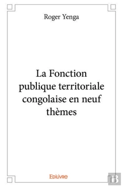Bertrand.pt - La Fonction Publique Territoriale Congolaise En Neuf Themes