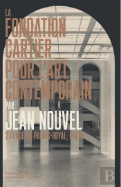 La Fondation Cartier Pour L'Art Contemporain Par Jean Nouvel : 2 Place Du Palais-Royal, Paris