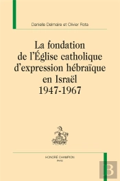 La Fondation De L'Église Catholique D'Expression Hébraïque En Israël 1947-1967