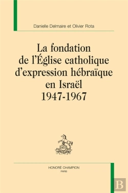 Bertrand.pt - La Fondation De L'Église Catholique D'Expression Hébraïque En Israël 1947-1967