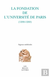 La Fondation De L'Université De Paris ; Choix De Textes Traduits (1200-1260)