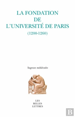 Bertrand.pt - La Fondation De L'Université De Paris ; Choix De Textes Traduits (1200-1260)
