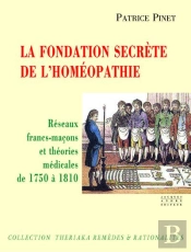 La Fondation Secrete De L'Homeopathie(Reseaux Francs-Macons De 1750 A 1810)