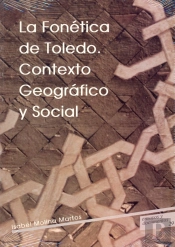 La Fonética De Toledo : Contexto Geográfico Y Social