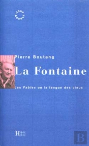 La Fontaine, Les Fables Ou La Langue Des Dieux