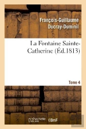 La Fontaine Sainte-Catherine.Tome 4