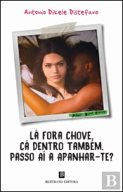 Lá Fora Chove, Cá Dentro Também, Passo Aí a Apanhar-te?
