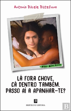 Bertrand.pt - Lá Fora Chove, Cá Dentro Também, Passo Aí a Apanhar-te?