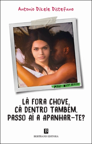 Lá Fora Chove, Cá Dentro Também, Passo Aí a Apanhar-te?