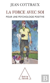 La Force Avec Soi ; Pour Une Psychologie Positive