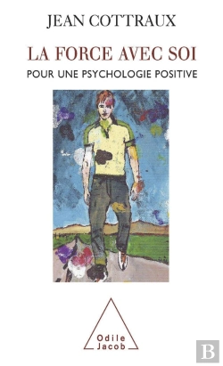 Bertrand.pt - La Force Avec Soi ; Pour Une Psychologie Positive