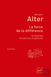 La Force De La Différence ; Itinéraires De Patrons Atypiques