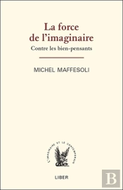 La Force De L'Imaginaire ; Contre Les Bien-Pensants