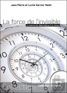 La Force De L'Invisible : La Science Du Dédoublement Du Temps