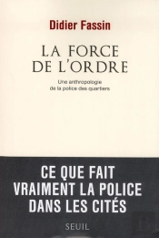 La Force De L'Ordre ; Une Anthropologie De La Police Des Quartiers