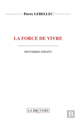Bertrand.pt - La Force De Vivre De Vivre ; Proverbes Inedits