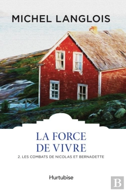 Bertrand.pt - La Force De Vivre V 02 Les Combats De Nicolas Et Bernadette
