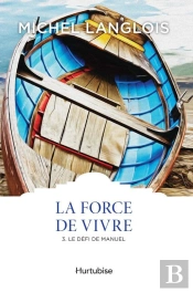 La Force De Vivre V 03 Le Defi De Manuel