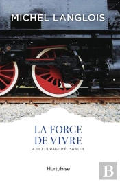 La Force De Vivre V 04 Le Courage D'Elisabeth