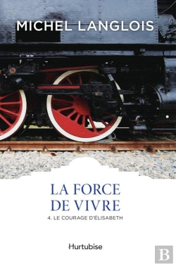 Bertrand.pt - La Force De Vivre V 04 Le Courage D'Elisabeth