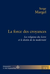 La Force Des Croyances : Les Religions Du Livre Et Le Destin De La Modernité