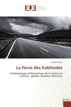 Bertrand.pt - La Force Des Habitudes - Anthropologie Philosophique De La Notion De Sclerose : Genese, Emprise, Lib