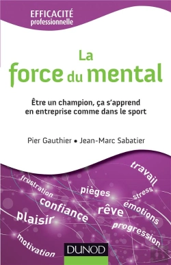 Bertrand.pt - La Force Du Mental ; Être Gagnant S'Apprend, Dans L'Entreprise Comme Dans Le Sport