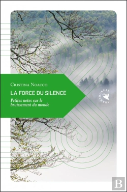 Bertrand.pt - La Force Du Silence : Petites Notes Sur Le Bruissement Du Monde