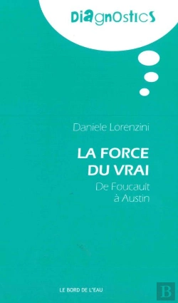 Bertrand.pt - La Force Du Vrai, De Foucault À Austin