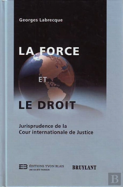 Bertrand.pt - La Force Et Le Droit ; Jurisprudence De La Cour Internationale De Justice