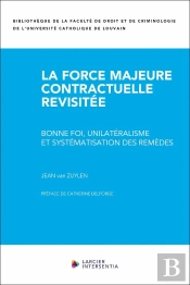La Force Majeure Contractuelle Revisitée : Bonne Foi, Unilatéralisme Et Systématisation Des Remèdes