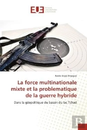La Force Multinationale Mixte Et La Problematique De La Guerre Hybride - Dans La Geopolitique Du Bas