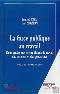 Bertrand.pt - La Force Publique Au Travail : Deux Études Sur Les Conditions De Travail Des Policiers Et Des Gendarmes