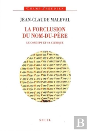 La Forclusion Du Nom-Du-Père ; Le Concept Et Sa Clinique
