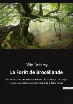 Bertrand.pt - La Forêt De Brocéliande : Quatre Histoires Arthuriennes De Fées, De Druides, Et De Magie, Inspirées Des Romans Des Chevaliers De La Table Ronde