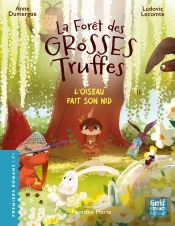 La Forêt Des Grosses Truffes Tome 5 : L'Oiseau Fait Son Nid