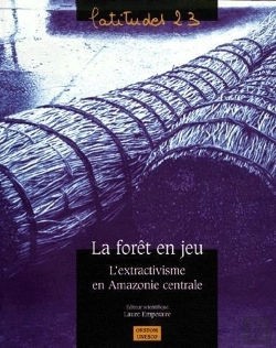 Bertrand.pt - La Foret En Jeu, L'Extractivisme En Amazoni