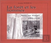 La Foret Et Les Hommes : Arret Sur Images 1900-1930