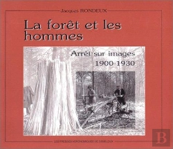 Bertrand.pt - La Foret Et Les Hommes : Arret Sur Images 1900-1930