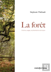 La Foret. Histoire, Usages Et Representations