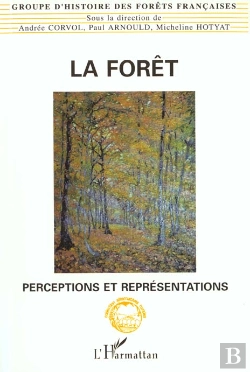 Bertrand.pt - La Foret : Perceptions Et Representations
