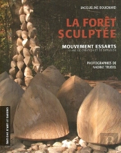 La Forêt Sculptée ; Mouvements Essarts, 10 Ans De Création Et De Diffusion